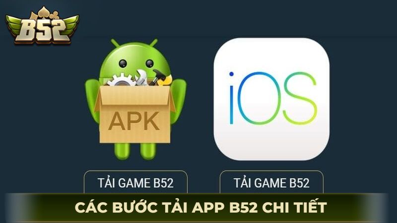 Các bước tải app B52 chi tiết dành cho người mới